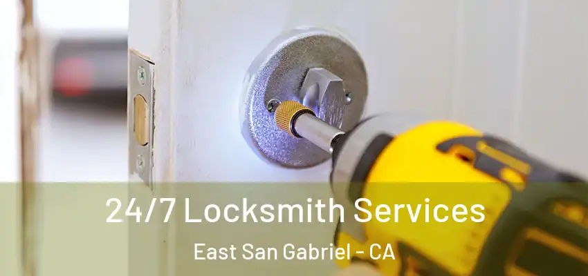 24/7 Locksmith Services East San Gabriel - CA