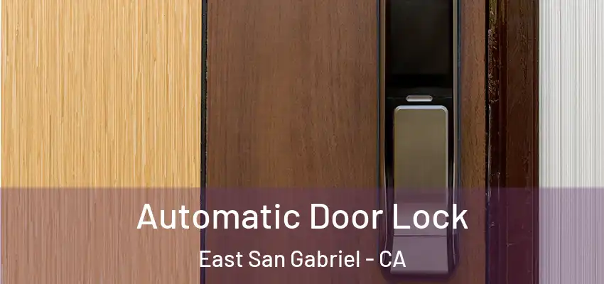  Automatic Door Lock East San Gabriel - CA