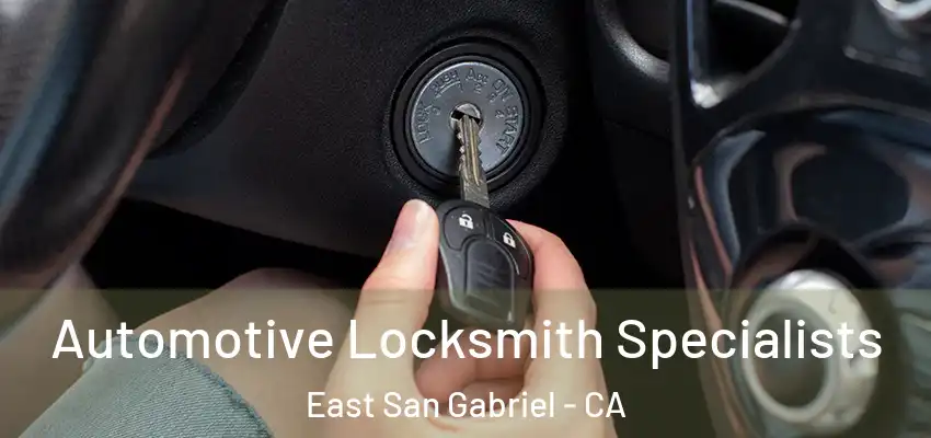  Automotive Locksmith Specialists East San Gabriel - CA
