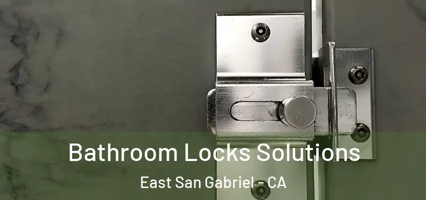 Bathroom Locks Solutions East San Gabriel - CA