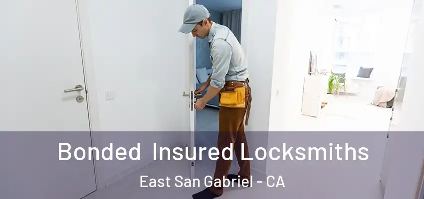 Bonded Insured Locksmiths East San Gabriel - CA