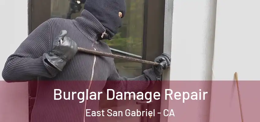  Burglar Damage Repair East San Gabriel - CA