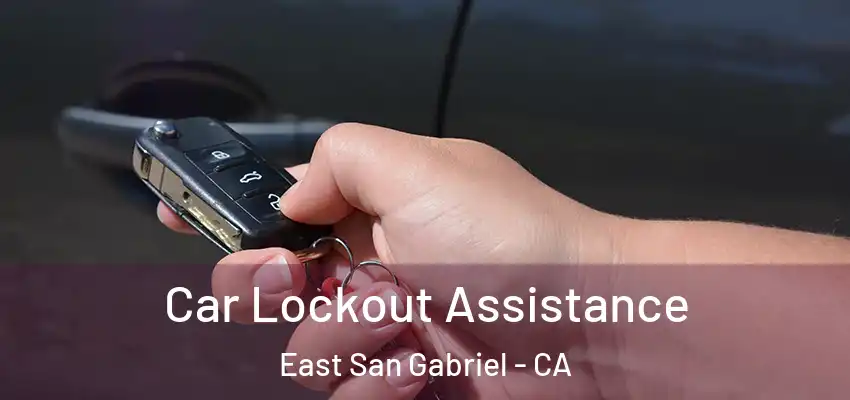  Car Lockout Assistance East San Gabriel - CA