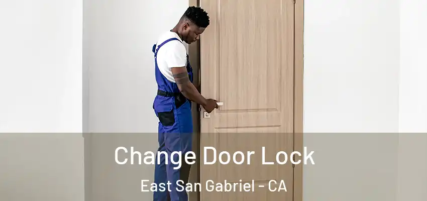  Change Door Lock East San Gabriel - CA