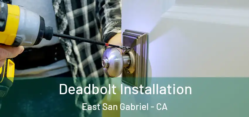  Deadbolt Installation East San Gabriel - CA