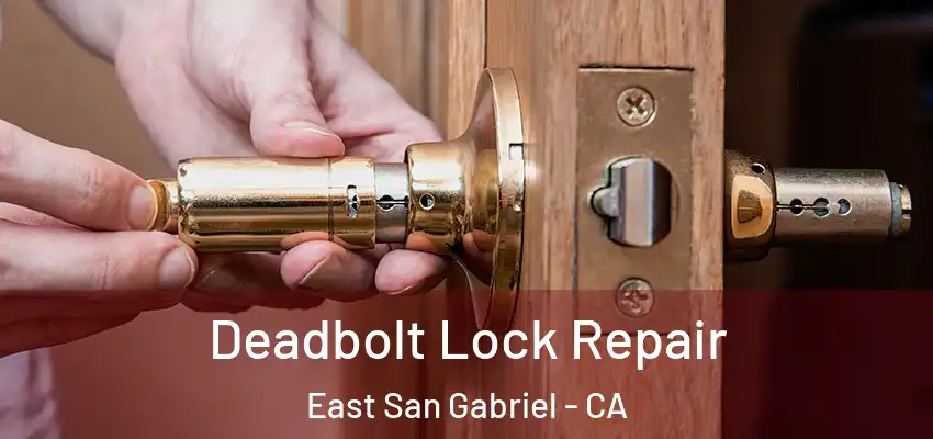  Deadbolt Lock Repair East San Gabriel - CA