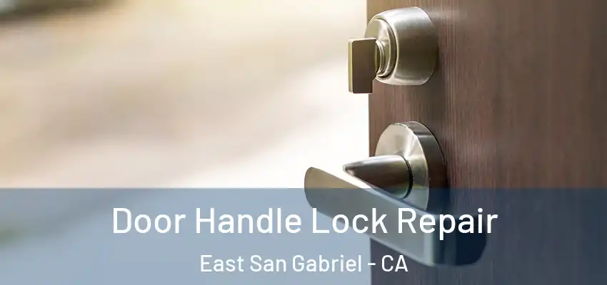  Door Handle Lock Repair East San Gabriel - CA