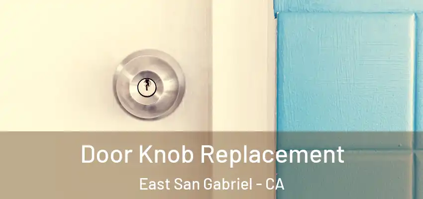  Door Knob Replacement East San Gabriel - CA