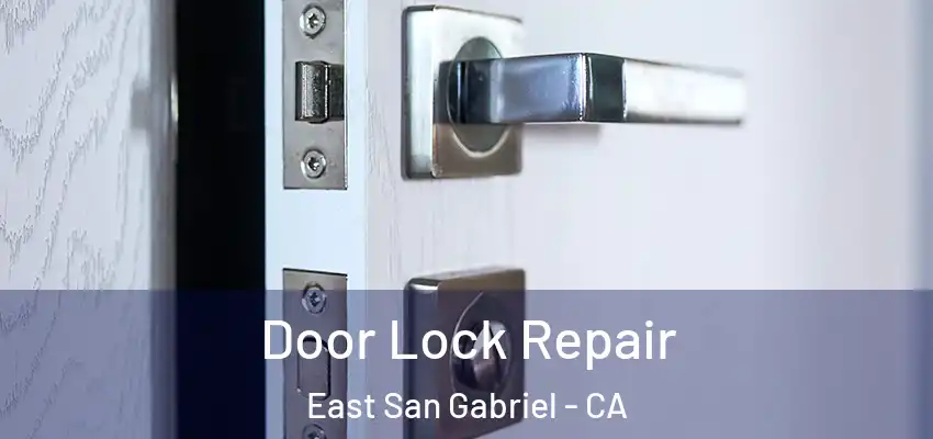  Door Lock Repair East San Gabriel - CA