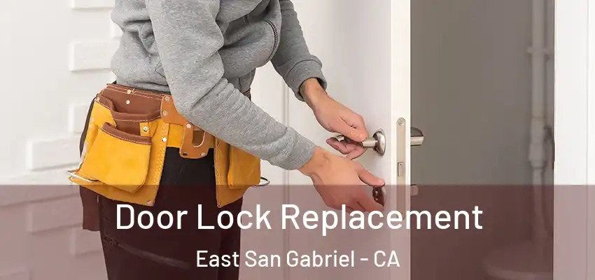 Door Lock Replacement East San Gabriel - CA