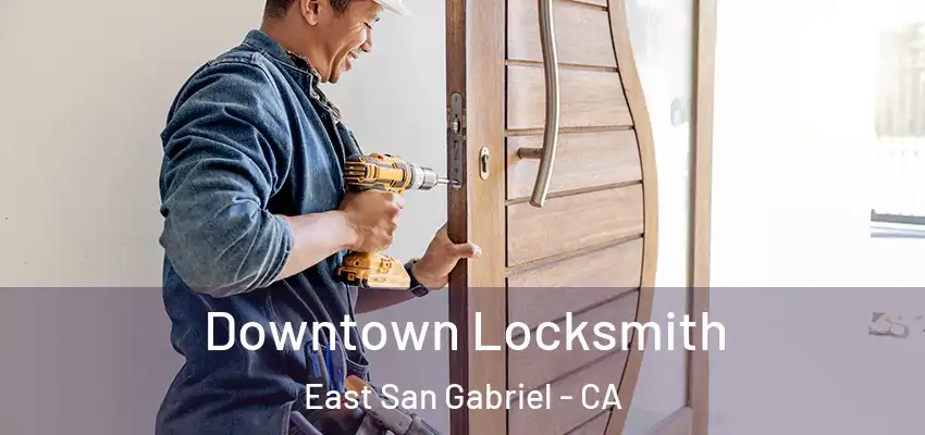  Downtown Locksmith East San Gabriel - CA