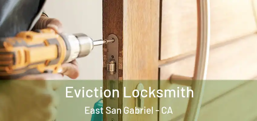  Eviction Locksmith East San Gabriel - CA