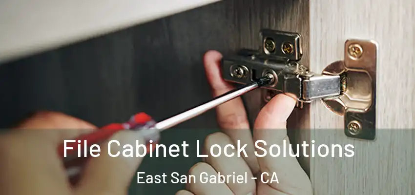 File Cabinet Lock Solutions East San Gabriel - CA