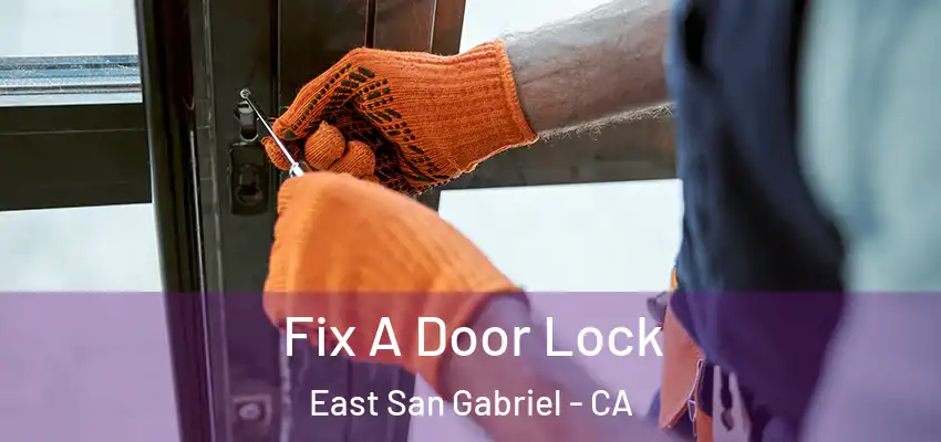  Fix A Door Lock East San Gabriel - CA