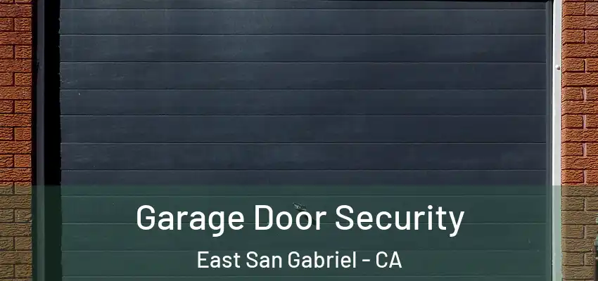 Garage Door Security East San Gabriel - CA