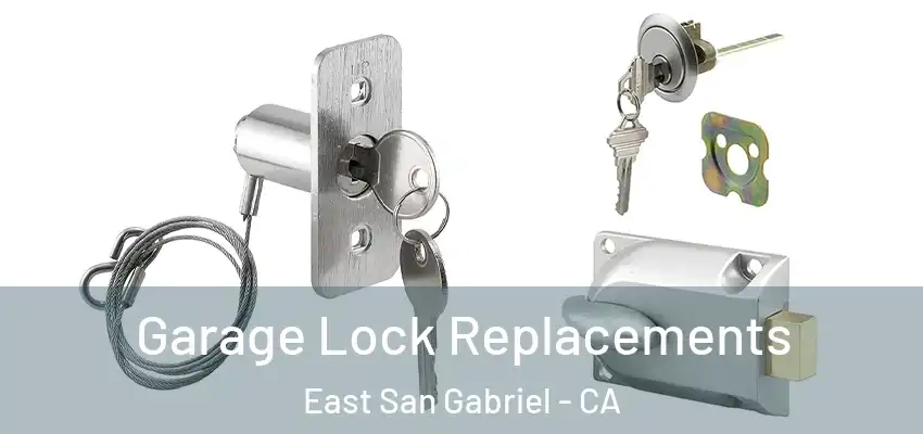 Garage Lock Replacements East San Gabriel - CA