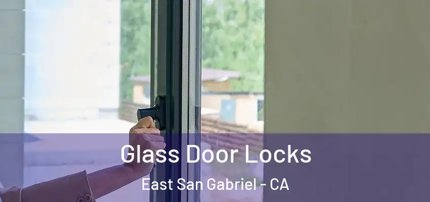 Glass Door Locks East San Gabriel - CA