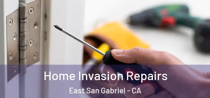  Home Invasion Repairs East San Gabriel - CA