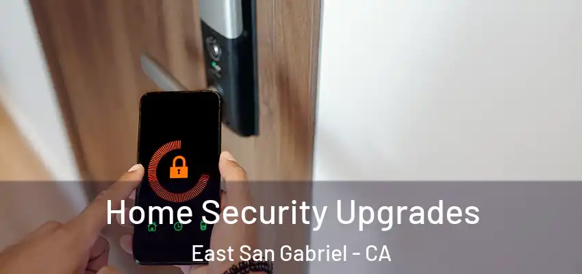  Home Security Upgrades East San Gabriel - CA