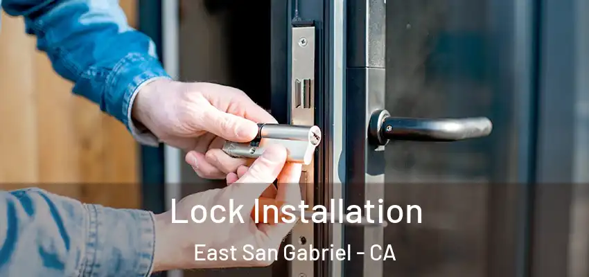  Lock Installation East San Gabriel - CA