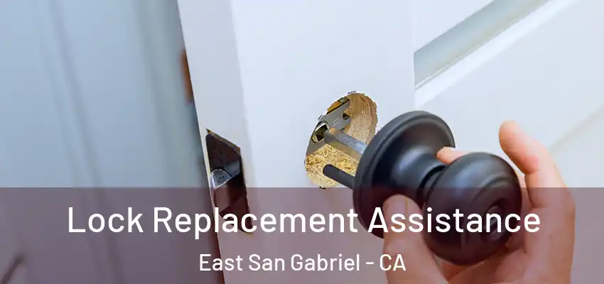  Lock Replacement Assistance East San Gabriel - CA