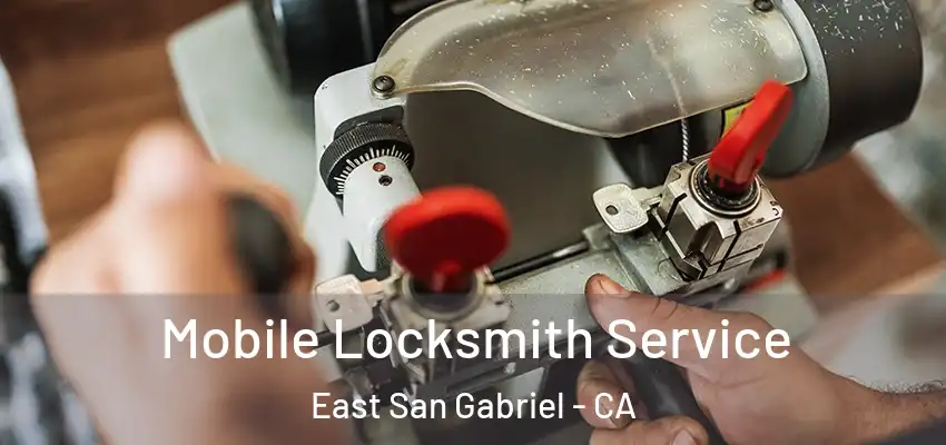 Mobile Locksmith Service East San Gabriel - CA