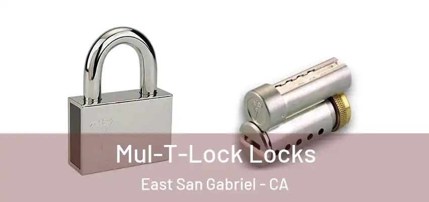  Mul-T-Lock Locks East San Gabriel - CA