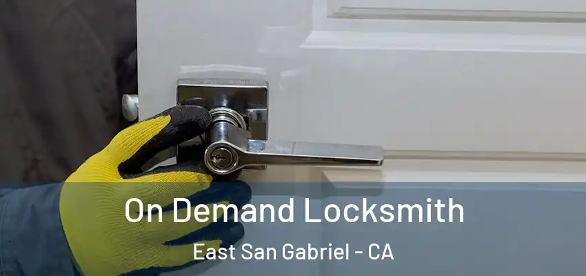  On Demand Locksmith East San Gabriel - CA