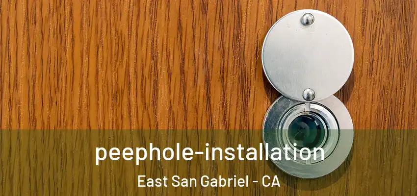  peephole-installation East San Gabriel - CA