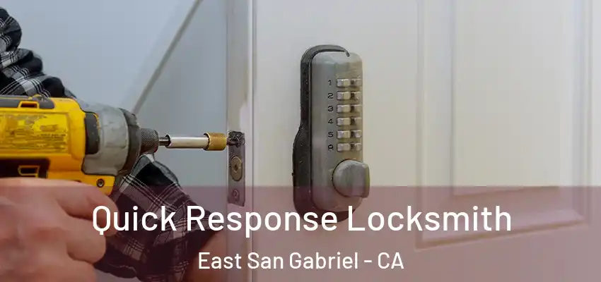  Quick Response Locksmith East San Gabriel - CA