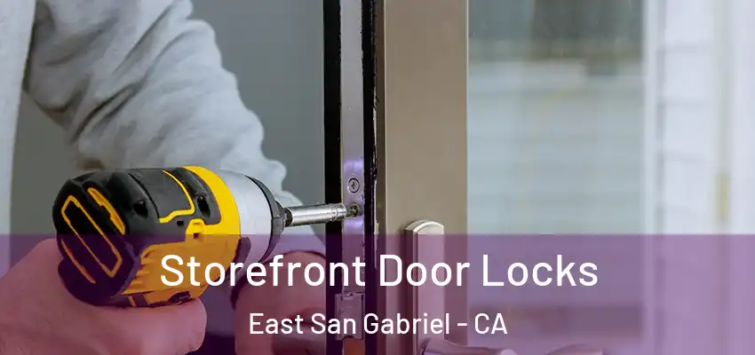  Storefront Door Locks East San Gabriel - CA