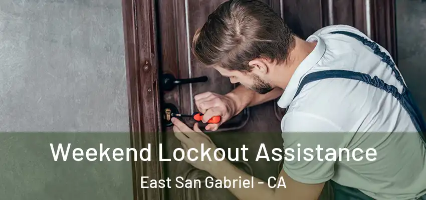 Weekend Lockout Assistance East San Gabriel - CA