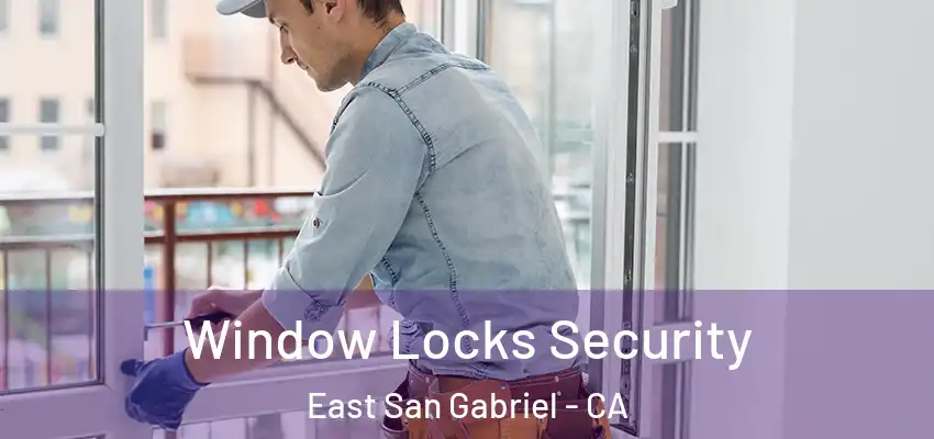  Window Locks Security East San Gabriel - CA